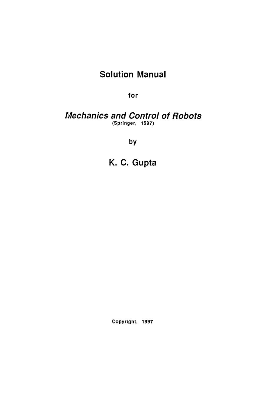 Solution Manual for Mechanics and Control of Robots : Springer, 1997 by K. C. Gupta (auth.)