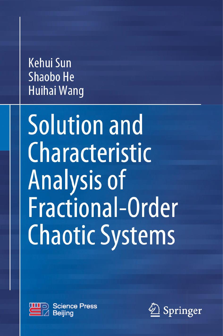 Solution and Characteristic Analysis of Fractional-Order Chaotic Systems by Kehui Sun Shaobo He Huihai Wang