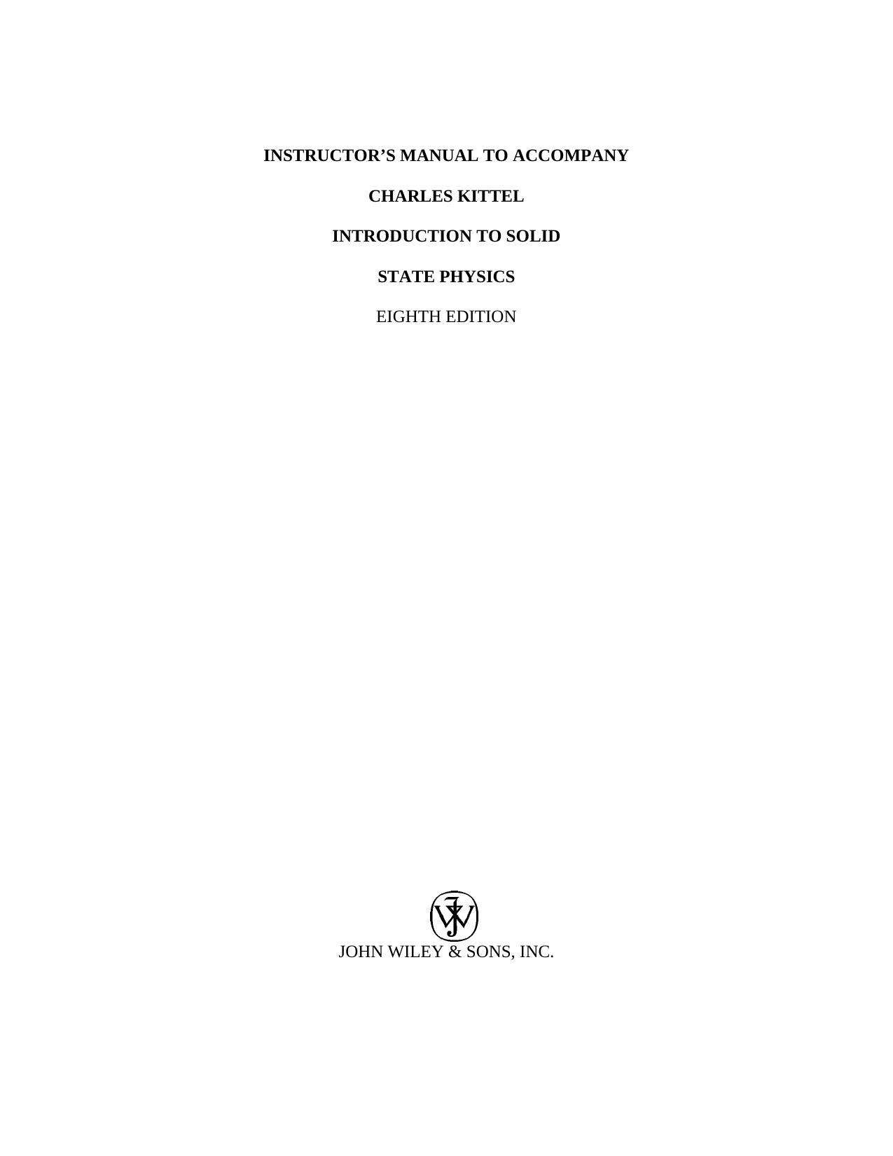 Solution manual for Introduction to solid state physics by Kittel C