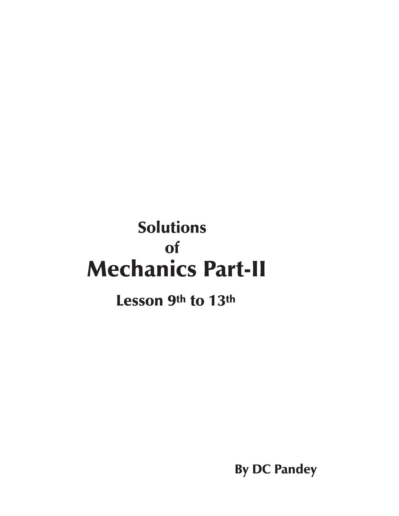 Solution of Mechanics - Part 2. Lesson 9th to 13th by DC Pandey