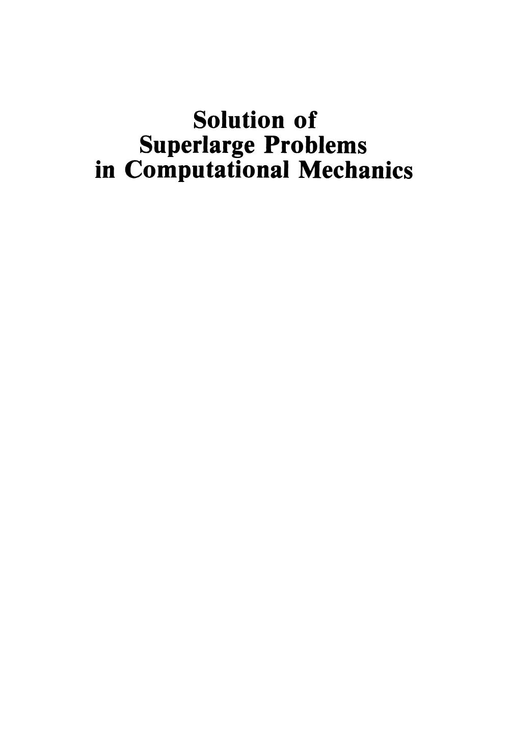 Solution of Superlarge Problems in Computational Mechanics by Farzin Shakib Thomas J. R Hughes (auth.) James H. Kane Arthur D. Carlson Donald L. Cox (eds.)