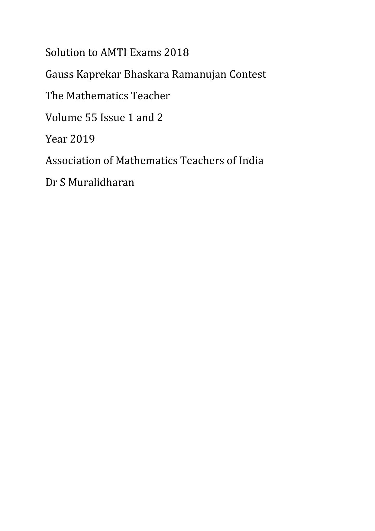 Solution to AMTI Exams 2018 Gauss Kaprekar Bhaskara Ramanujan Contest PRMO RMO INMO The Mathematics Teacher Volume 55 Issue 1 and 2 Year 2019 Association of Maths Teachers of India Dr S Muralidharan by AMTI Dr S Muralidharan