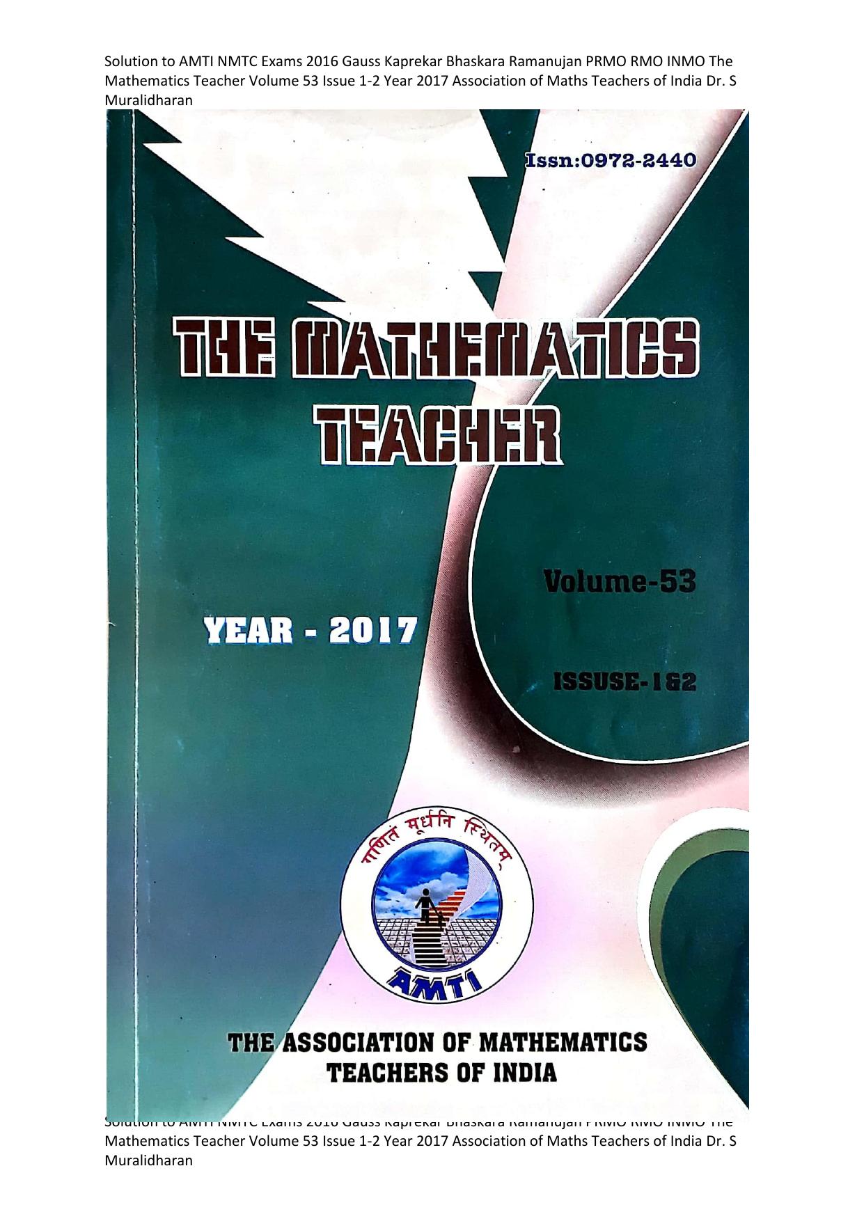 Solution to AMTI NMTC Exams 2016 Gauss Kaprekar Bhaskara Ramanujan PRMO RMO INMO The Mathematics Teacher Volume 53 Issue 1-2 Year 2017 Association of Maths Teachers of India S Muralidharan by Association of Mathematics Teachers of India Dr. S Muralidharan
