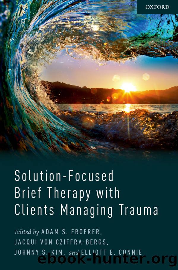 Solution-Focused Brief Therapy with Clients Managing Trauma by Froerer Adam; von Cziffra-Bergs Jacqui; Kim Johnny