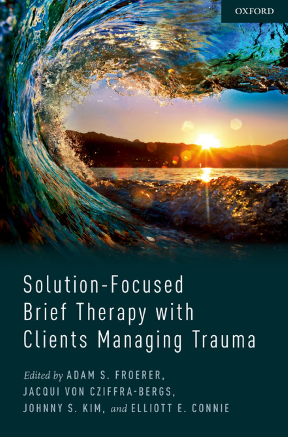 Solution-focused brief therapy with clients managing trauma by Connie Elliott; Cziffra-Bergs Jacqui von; Froerer Adam S.; Kim Johnny S
