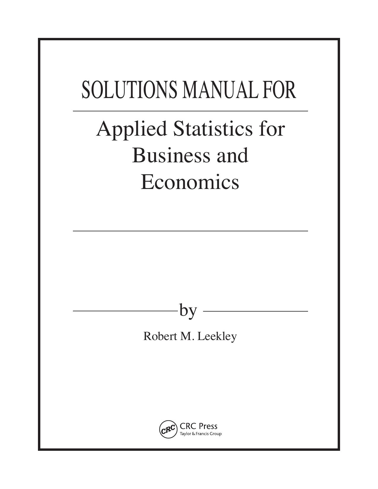 Solutions Manual For Applied Statistics for Business and Economics by Robert M. Leekley