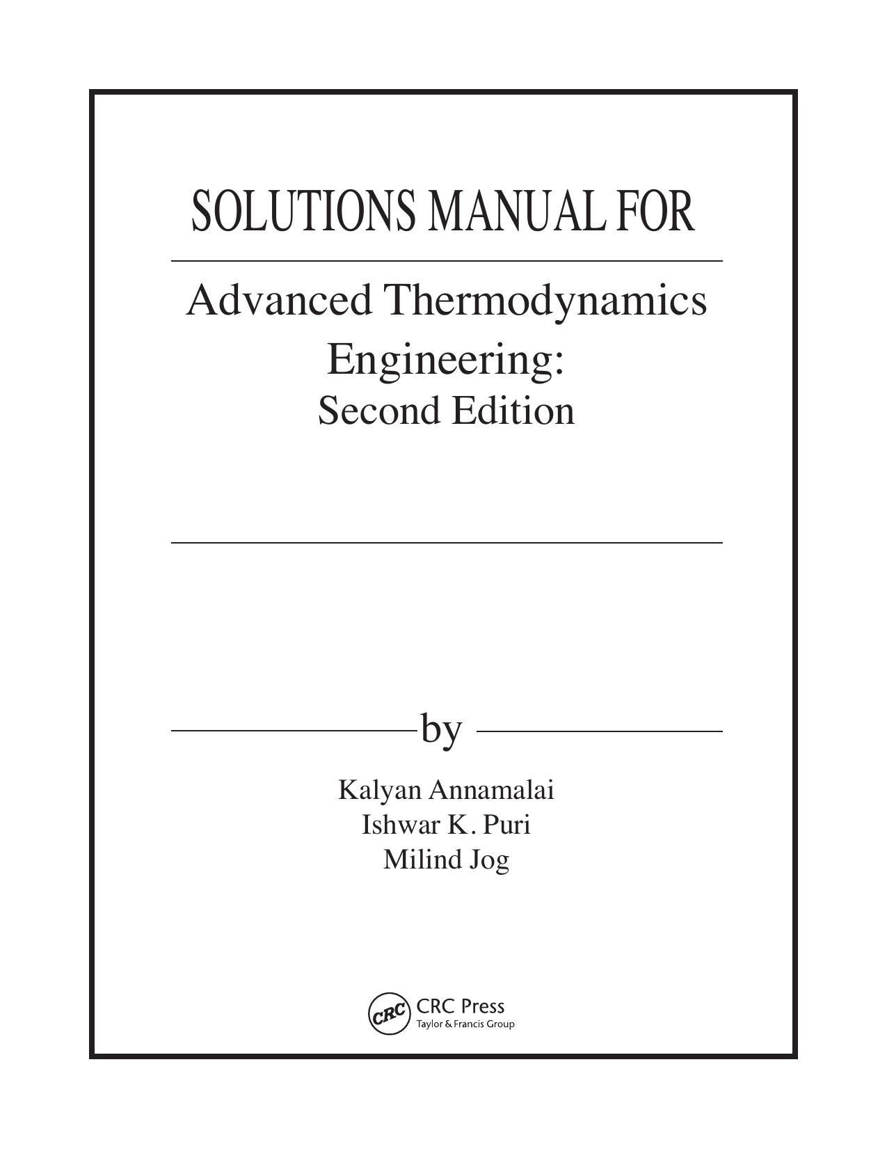Solutions Manual for Advanced Thermodynamics Engineering, Second Edition by Kalyan Annamalai Ishwar K. Puri Milind Jog