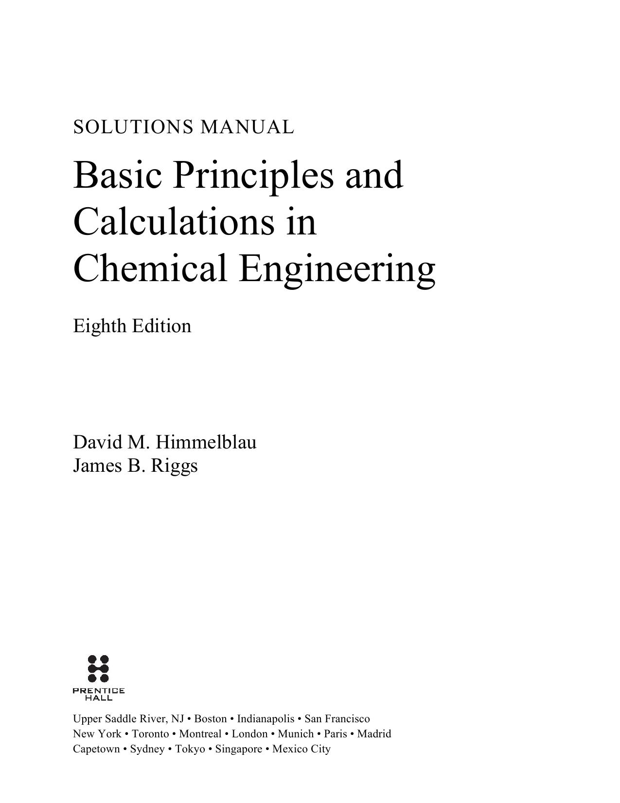 Solutions Manual for Basic Principles and Calculations in Chemical Engineering, 8th Edition by David M. Himmelblau James B. Riggs