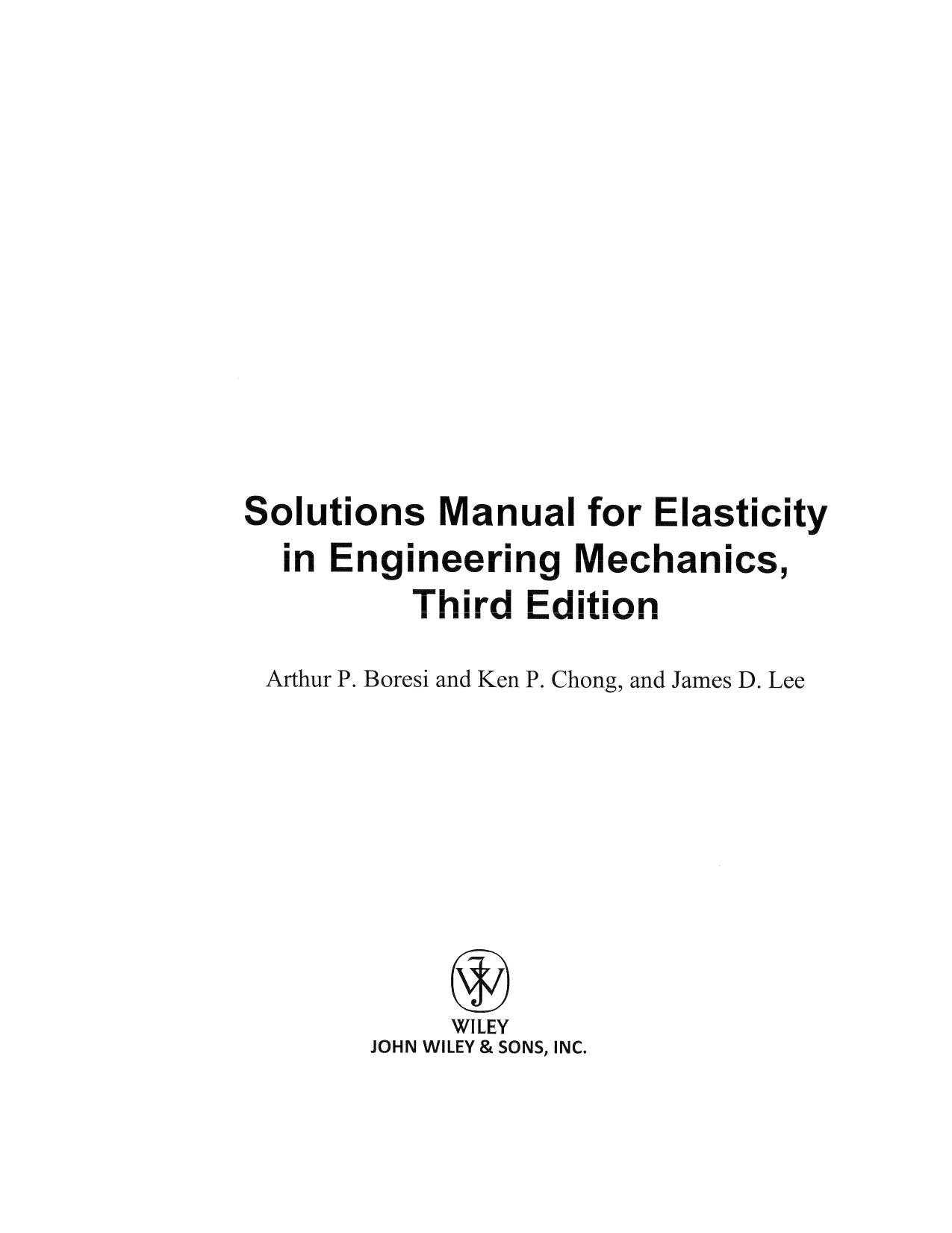 Solutions Manual for Elasticity in Engineering Mechanics by Arthur P. Baresi and Ken P. Chong and James D. Lee