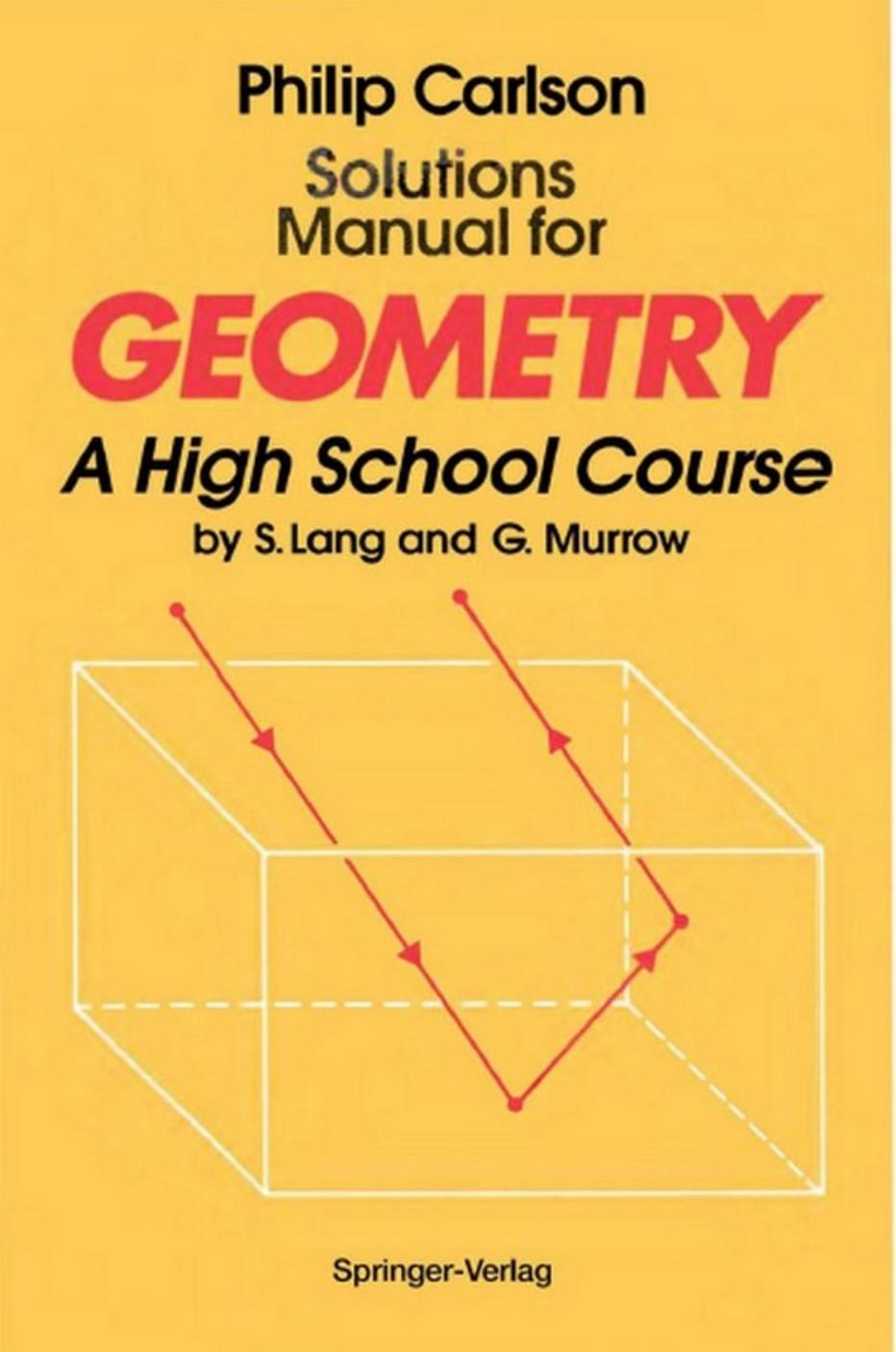 Solutions Manual for Geometry: A High School Course: by S. Lang and G. Murrow by Philip Carlson