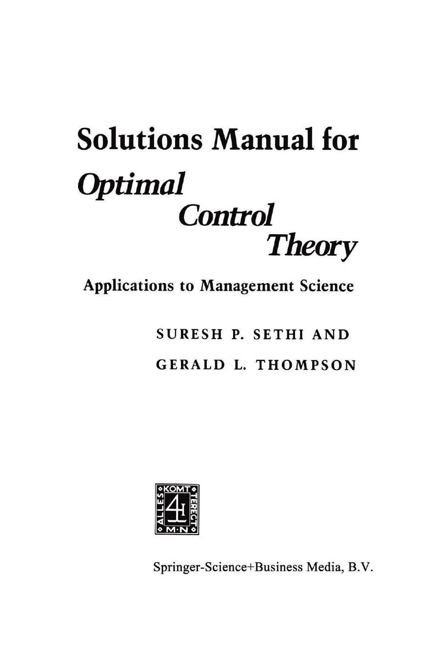 Solutions Manual for Optimal Control Theory: Applications to Management Science by Suresh P. Sethi Gerald L. Thompson (auth.)