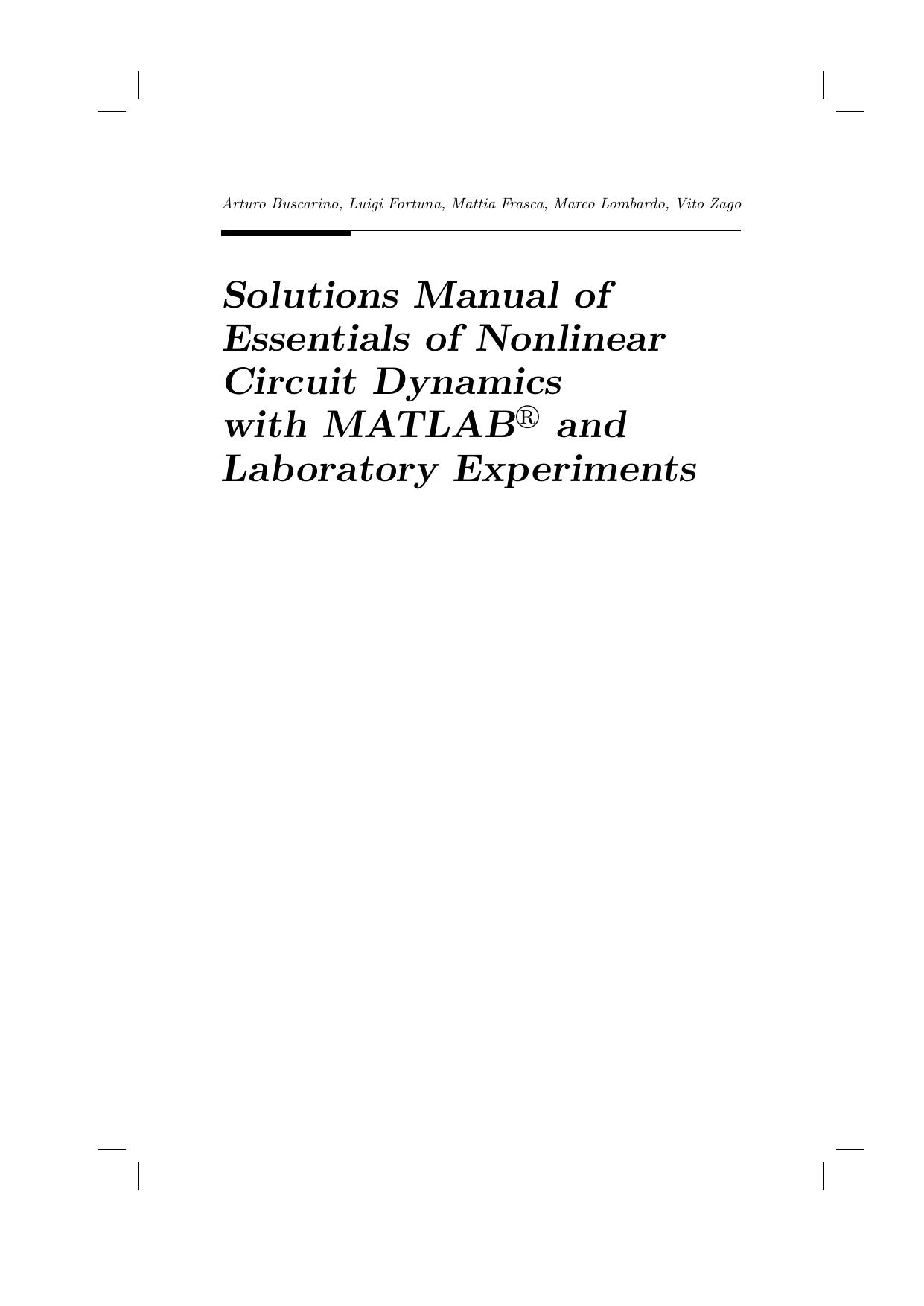 Solutions Manual of Essentials of Nonlinear Circuit Dynamics with MATLAB and Laboratory Experiments by Arturo Buscarino Luigi Fortuna Mattia Frasca Marco Lombardo Vito Zago