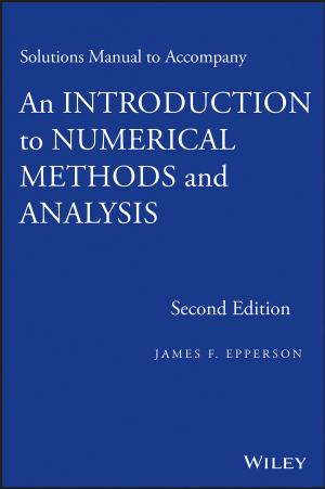 Solutions Manual to Accompany An Introduction to Numerical Methods and Analysis by James F. Epperson