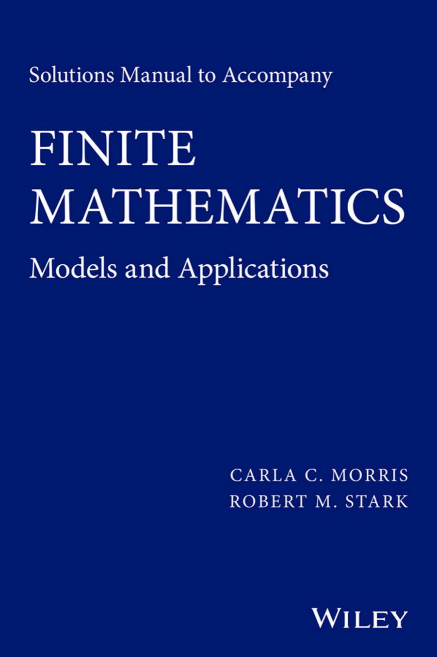 Solutions Manual to Accompany Finite Mathematics by Morris Carla C.; Stark Robert M.;