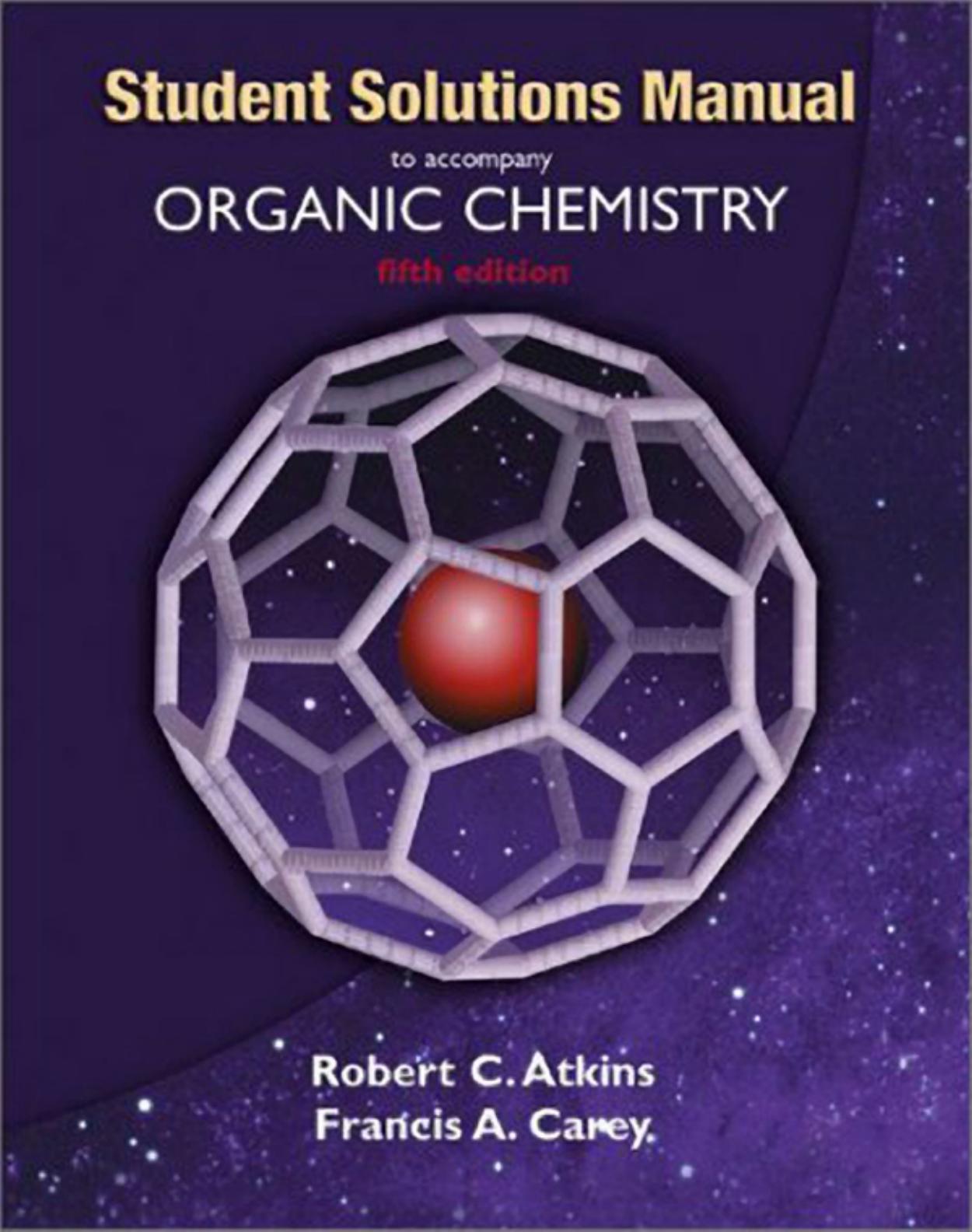 Solutions Manual to Accompany Organic Chemistry by Atkins R.C. Carey F.A
