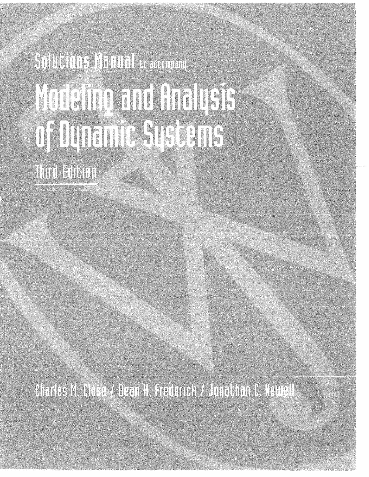 Solutions Manual to accompany Modeling and Analysis of Dynamic Systems by Charles M. Close Dean K. Frederick Jonathan C. Newell