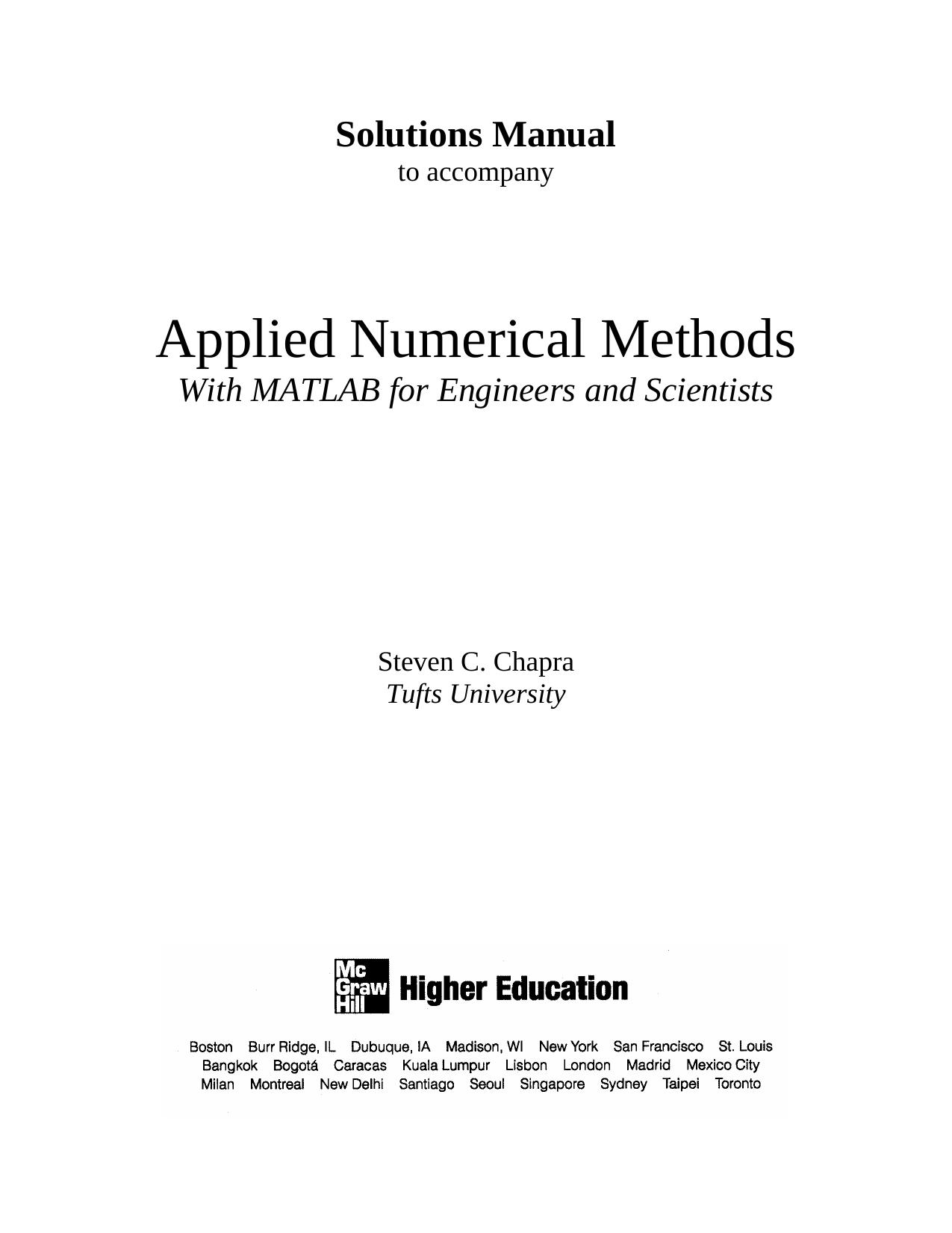 Solutions manual to accompany Applied Numerical Methods with MATLAB for Engineers and Scientists by Steven C. Chapra