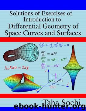 Solutions of Exercises of Introduction to Differential Geometry of Space Curves and Surfaces by Taha Sochi