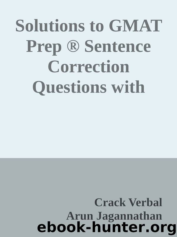 Solutions to GMAT Prep ® Sentence Correction Questions with GMAT Foundation Course and E- Books ( Volume 3 : Intermediate Level ) by Crack Verbal & Arun Jagannathan
