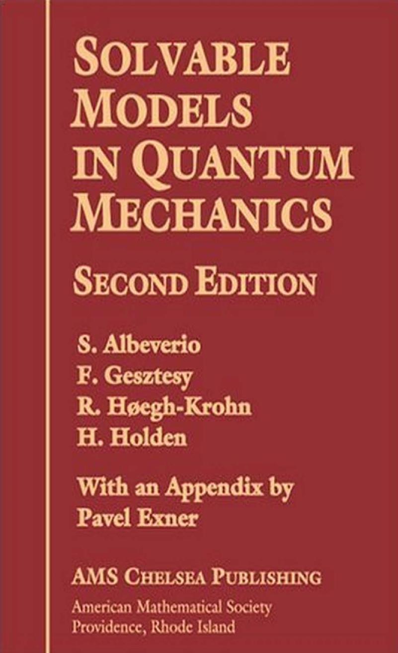 Solvable Models in Quantum Mechanics - Second Edition by S. Albeverio F. Gesztesy R. Hoegh-Krohn H. Holden P. Exner