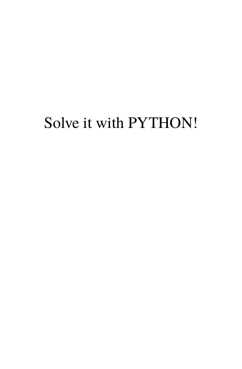 Solve it with PYTHON !: A programming guide to ease your science and engineering challenges by Unknow