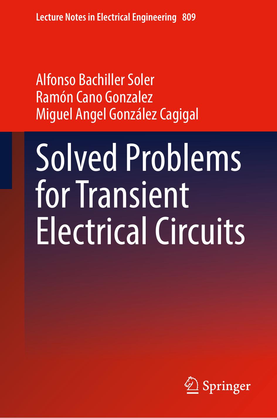 Solved Problems for Transient Electrical Circuits (Lecture Notes in Electrical Engineering, 809) by Alfonso Bachiller Soler Ramón Cano Gonzalez Miguel Angel González Cagigal