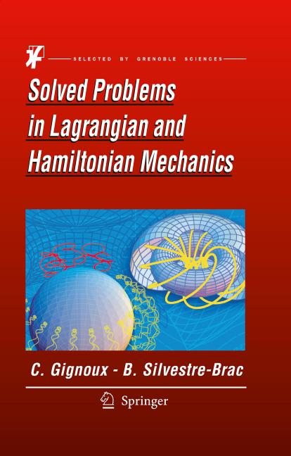 Solved Problems in Lagrangian and Hamiltonian Mechanics by Dr. Claude Gignoux Dr. Bernard Silvestre-Brac (auth.)