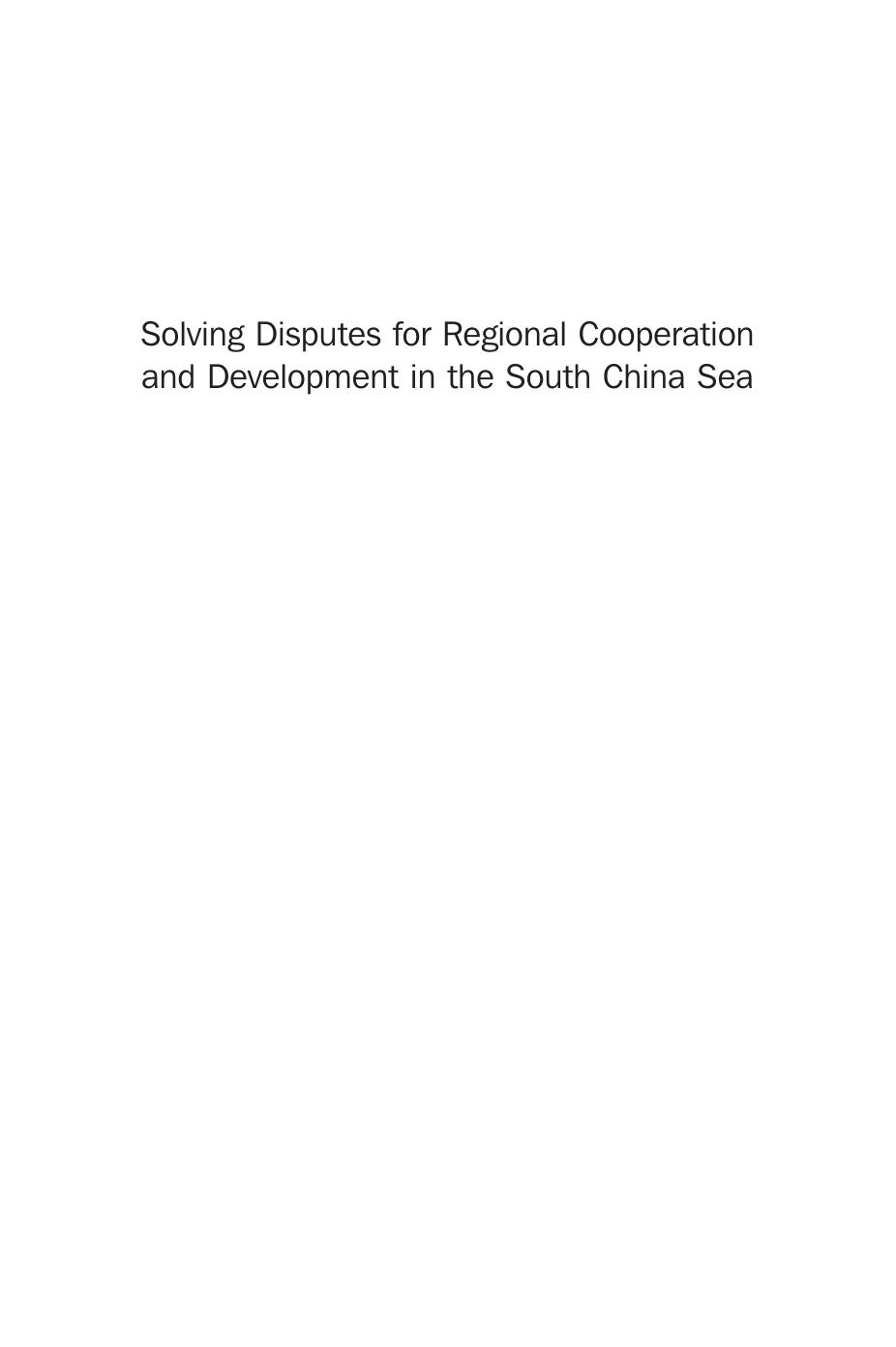 Solving Disputes for Regional Cooperation and Development in the South China Sea. A Chinese Perspective by Shicun Wu (Auth.)