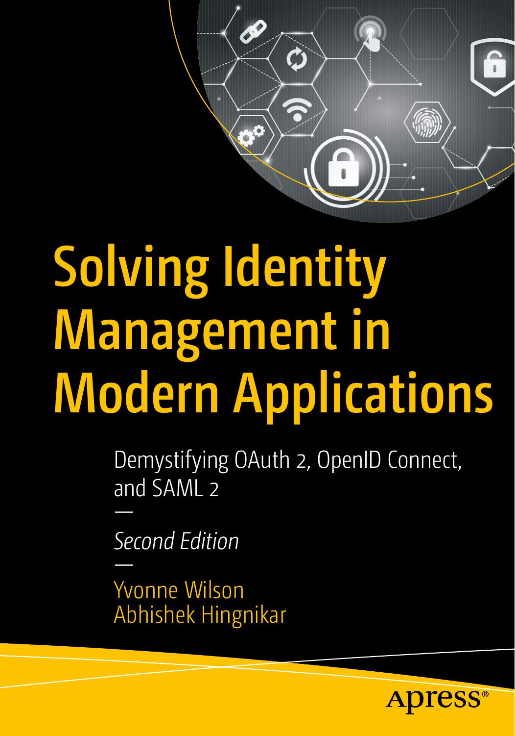 Solving Identity Management in Modern Applications by Yvonne Wilson;Abhishek Hingnikar;