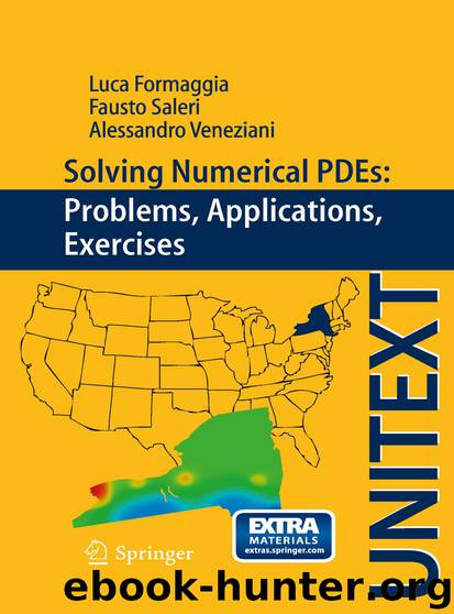 Solving Numerical PDEs: Problems, Applications, Exercises by Luca Formaggia Fausto Saleri & Alessandro Veneziani