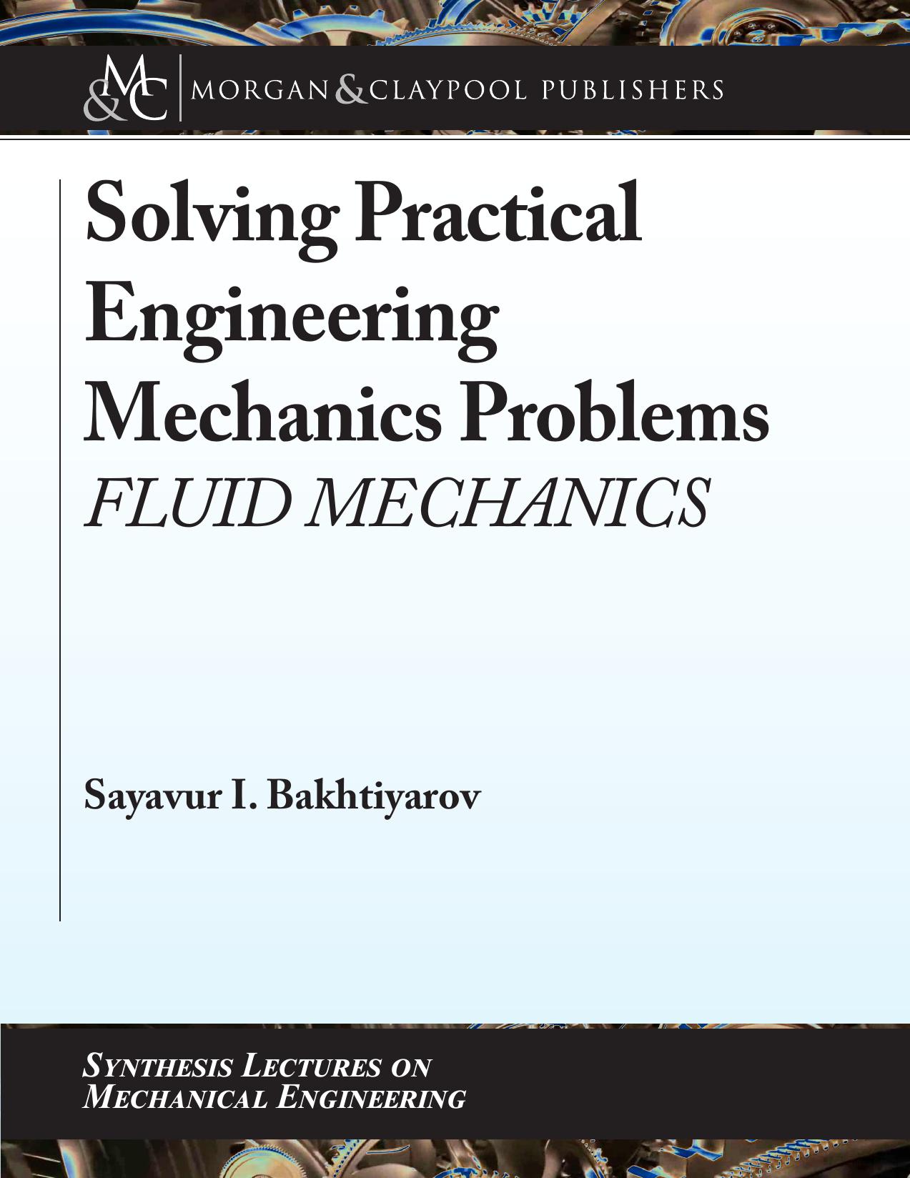 Solving Practical Engineering Mechanics Problems Fluid Mechanics. by Sayavur I. Bakhtiyarov