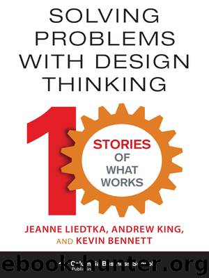 Solving Problems with Design Thinking by Andrew King Jeanne Liedtka & Andrew King Jeanne Liedtka