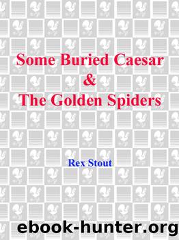 Some Buried CaesarThe Golden Spiders by Rex Stout