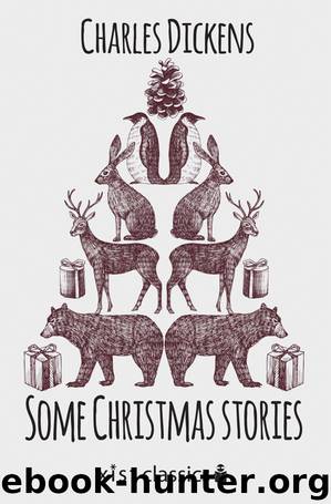 Some Christmas Stories by Charles Dickens
