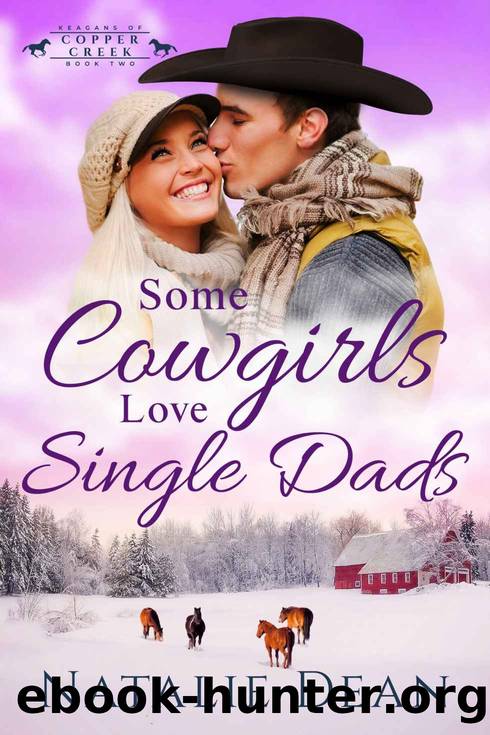 Some Cowgirls Love Single Dads: Keagans of Copper Creek Book Two by Dean Natalie