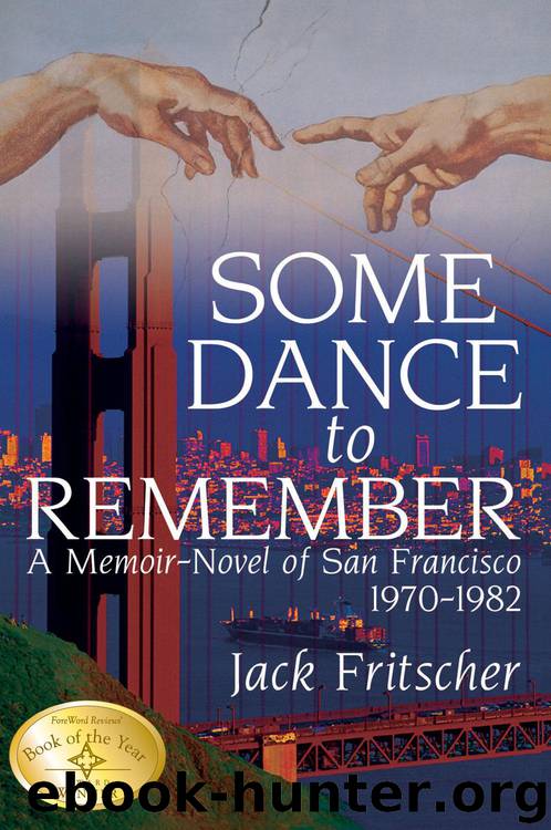 Some Dance to Remember: A Memoir-Novel of San Francisco 1970-1982 by Fritscher Jack