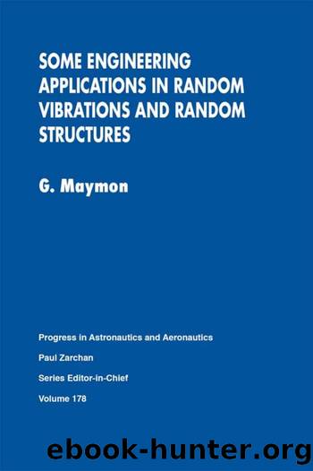 Some Engineering Applications in Random Vibrations and Random Structures by Giora Maymon