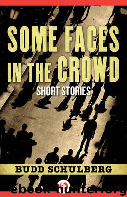 Some Faces in the Crowd by Budd Schulberg