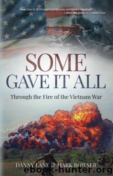 Some Gave it All: Through the Fire of the Vietnam War by Danny Lane Mark Bowser