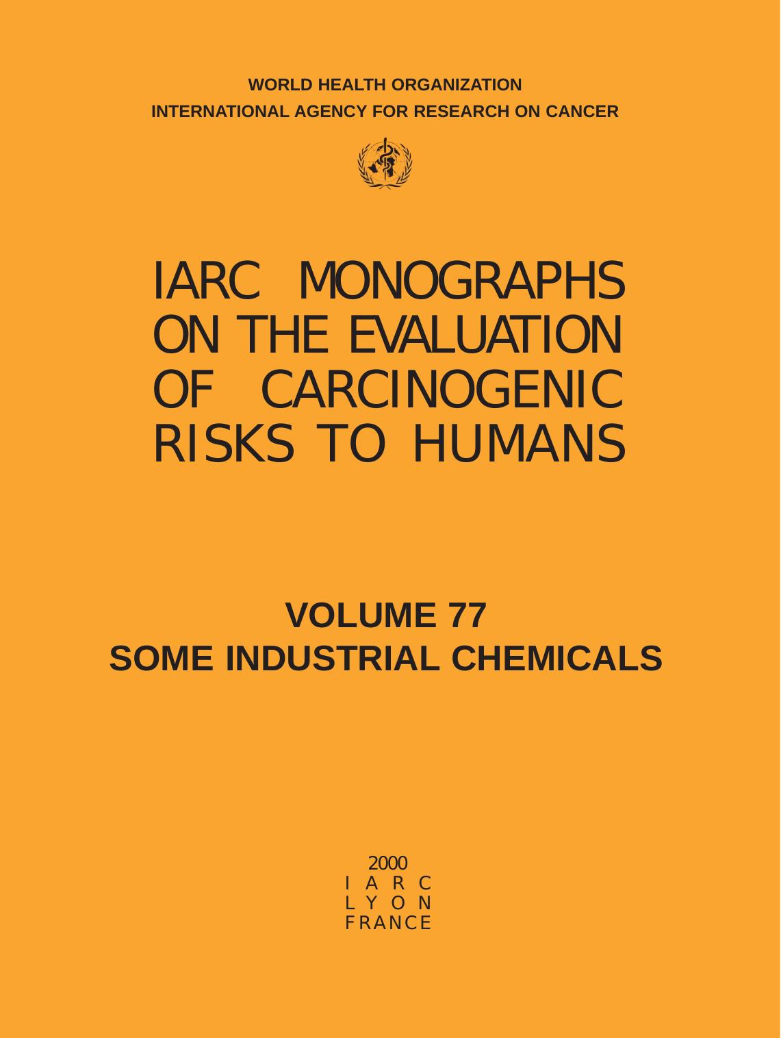 Some Industrial Chemicals Volume 77 (IARC Monographs on the Evaluation of the Carcinogenic Risks to Humans) by The International Agency for Research on Cancer