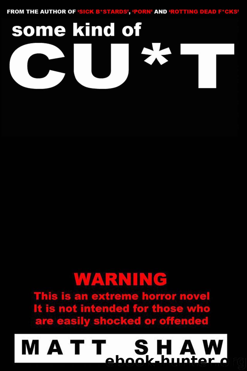 Some Kind of Cu*t: A novella of extreme horror by Shaw Matt