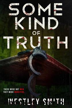 Some Kind of Truth: A Dark Thriller by Westley Smith & Wicked House Publishing