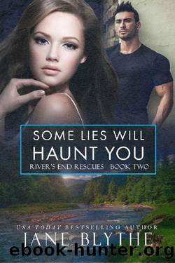 Some Lies Will Haunt You (River's End Rescues Book 2) by Jane Blythe