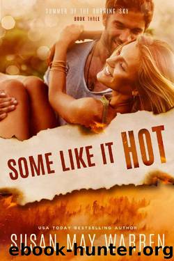 Some Like It Hot: Christian romantic suspense (Summer of the Burning Sky Book 3) by Susan May Warren