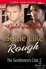 Some Like It Rough [The Gentlemen's Club 2] (Siren Publishing Allure ManLove) by Gale Stanley