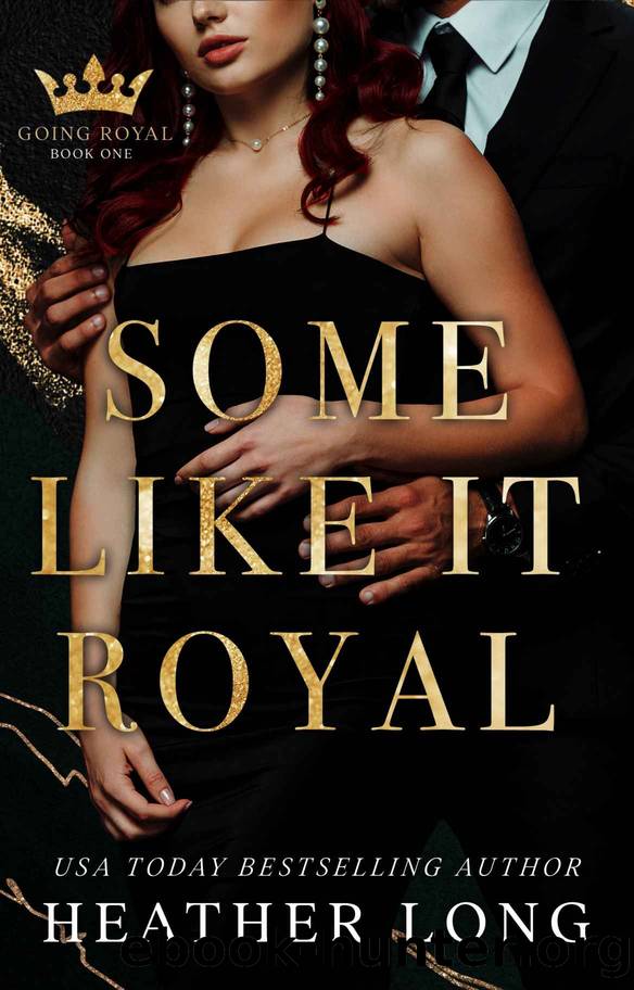 Some Like It Royal (Going Royal Book 1) by Heather Long