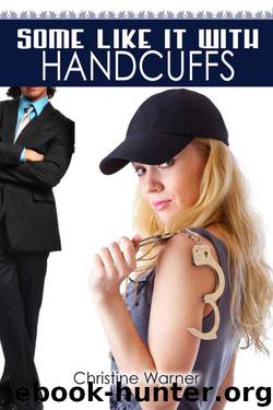 Some Like It in Handcuffs by Warner Christine