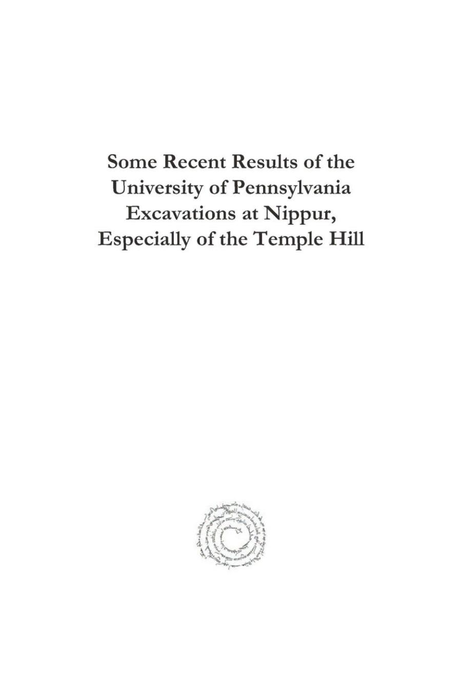 Some Recent Results of the University of Pennsylvania Excavations at Nippur, Especially of the Temple Hill by John Peters