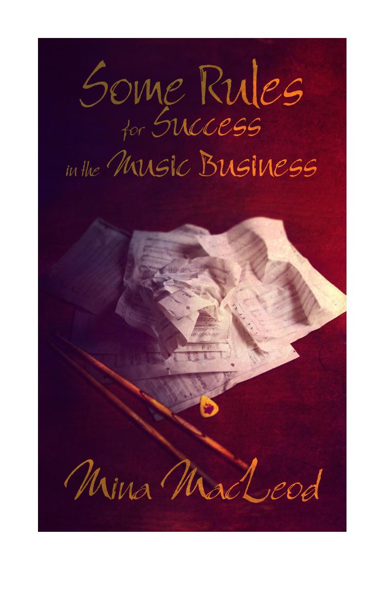 Some Rules for Success in the Music Business by Mina MacLeod