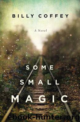 Some Small Magic by Billy Coffey